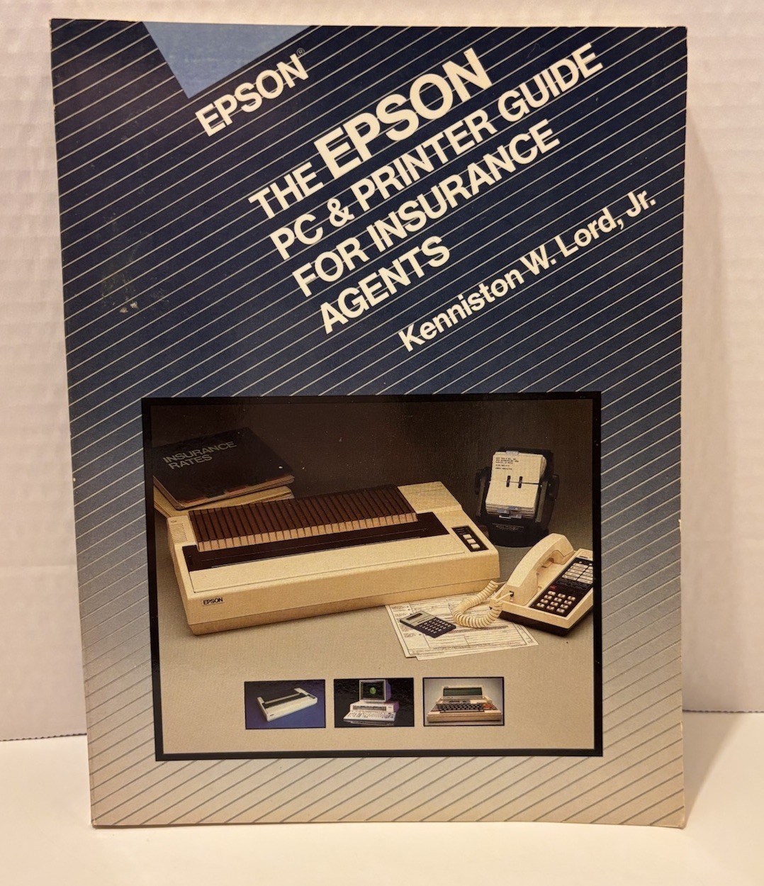 The Epson PC & Printer Guide For Insurance Agents Kenniston A. Lord, JR Book