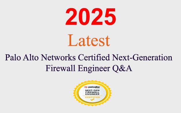 Palo Alto Next-Generation Firewall Engineer Q&A GUARANTEED (1 month update)