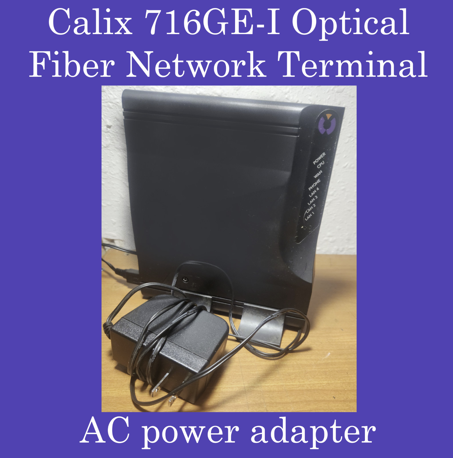 Calix 716GE-I Indoor ONT Optical Fiber Network Terminal 4x LAN w/ Adapter