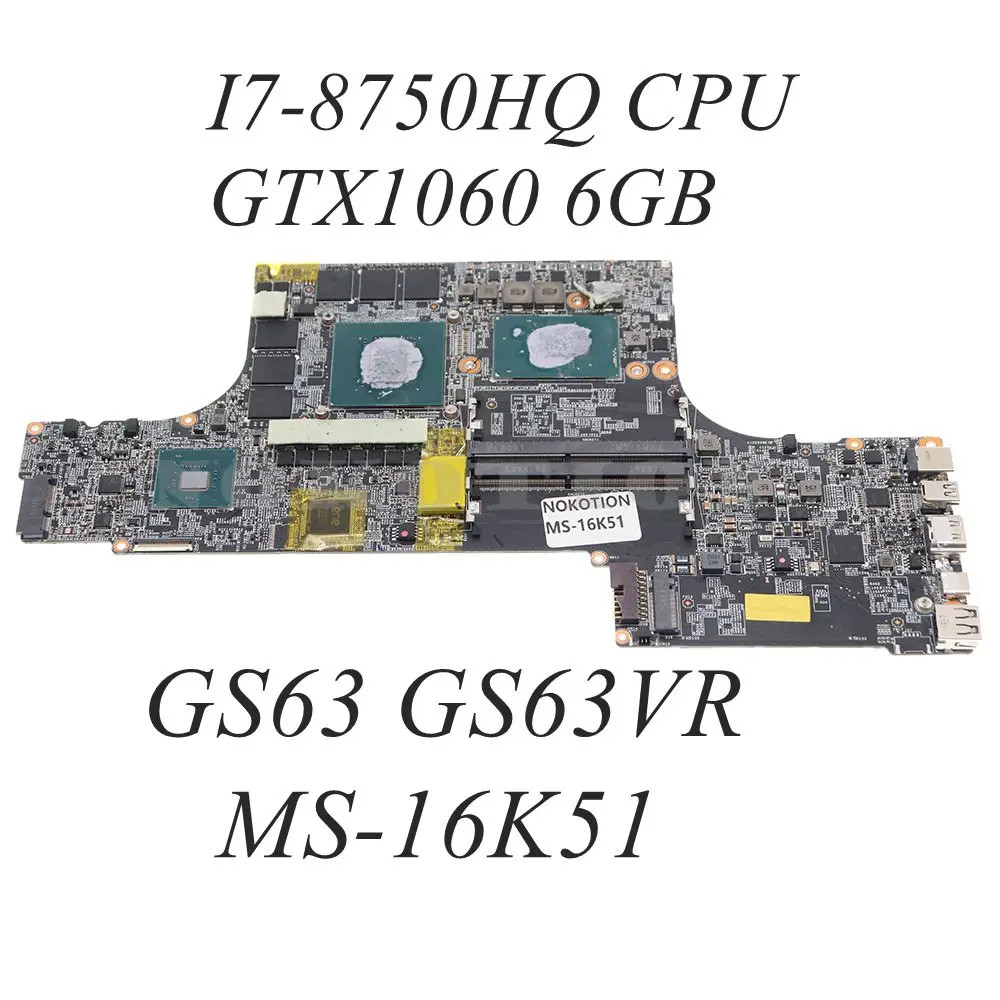 MS MS-16K51 MAIN BOARD For MSI GS63 GS63VR Motherboard W/ I7-8750HQ GTX1060 6GB