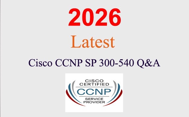 Cisco CCNP Service Provider 300-540 Q&A PREMIUM