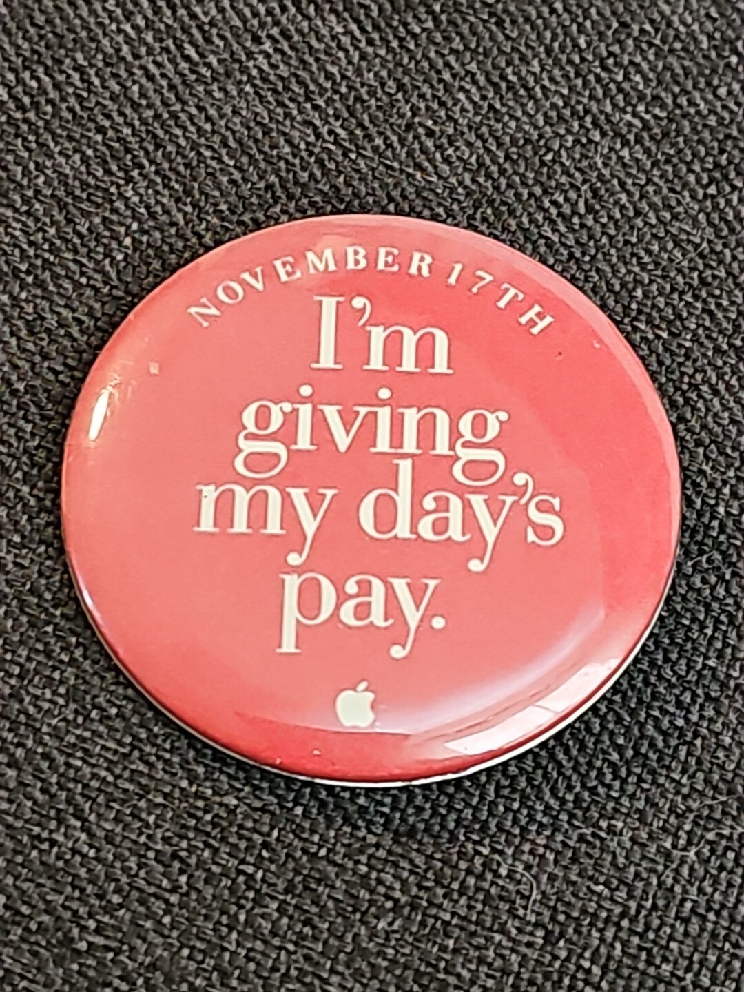 Vintage Apple Computer "November 17th I'M GIVING MY DAY'S PAY" Pin Back Button