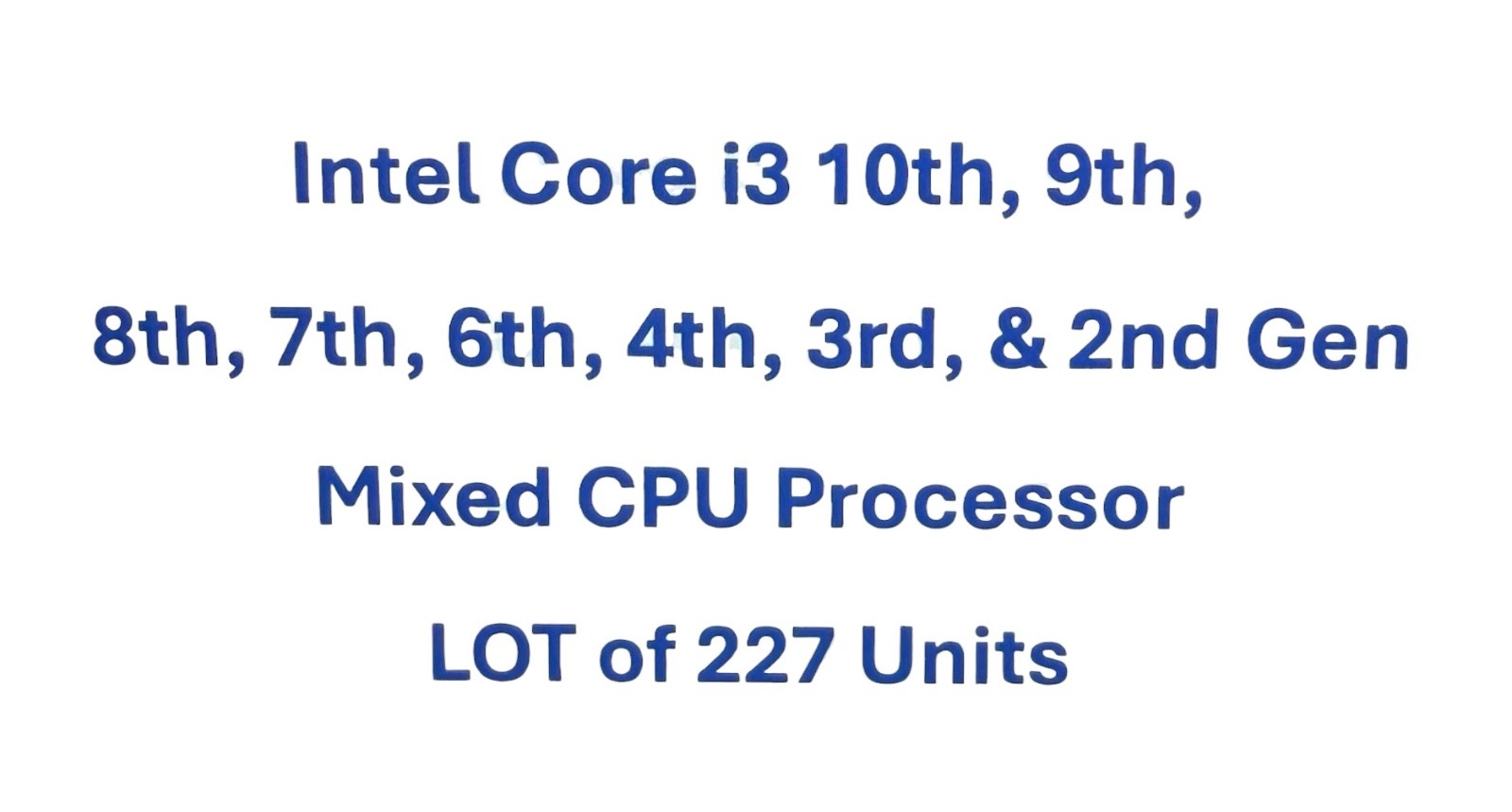 Intel Core i3 10th 9th 8th 7th 6th 4th 3rd & 2nd Gen Mixed CPU  LOT of 227 Units