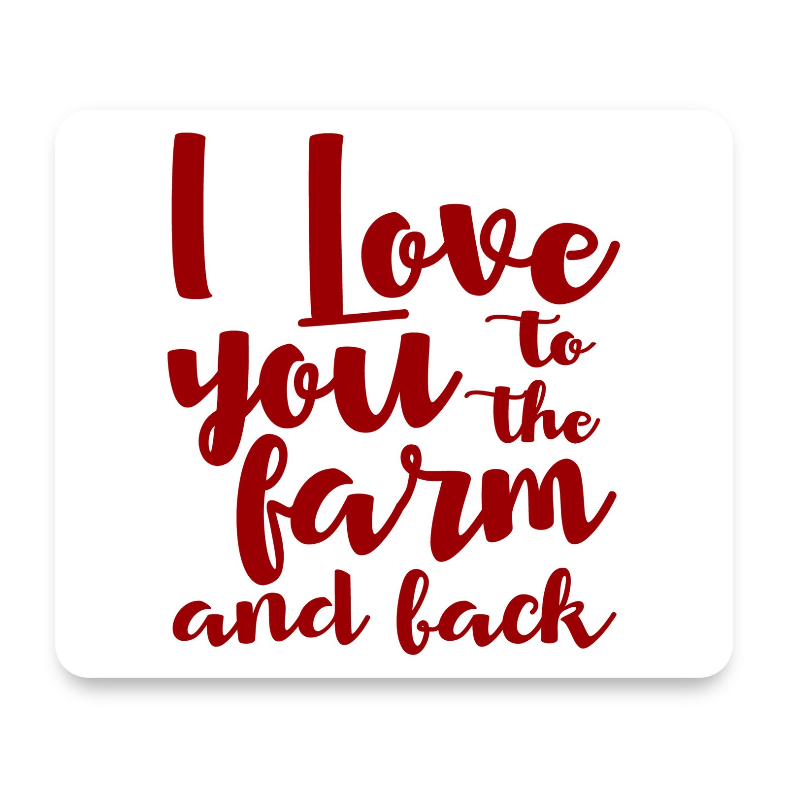 I Love You To The Farm And Back Red Script Typography Valentine Mouse Pad