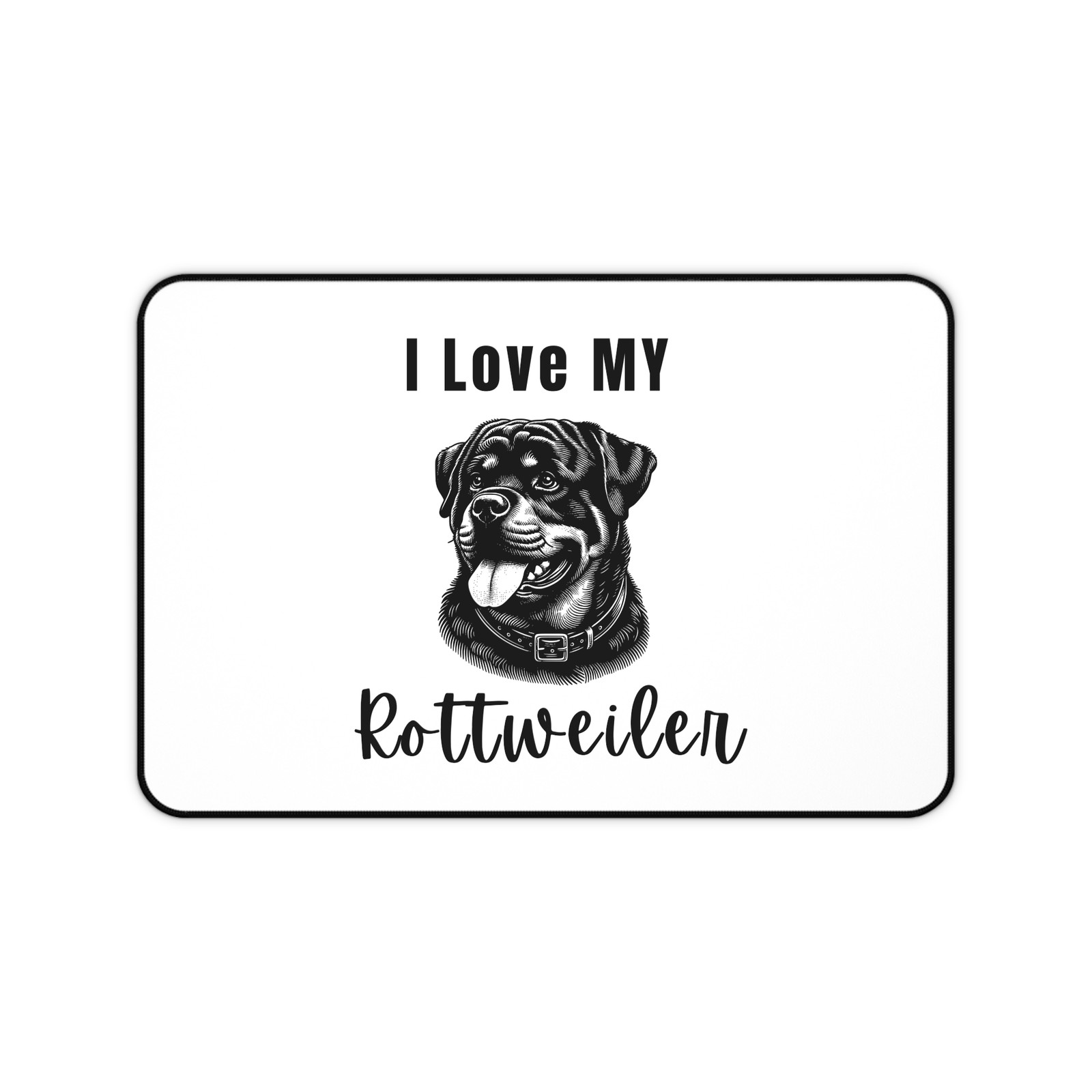 I Love My Rottweiler desk mat Lover Rottweiler Mousepad WA42