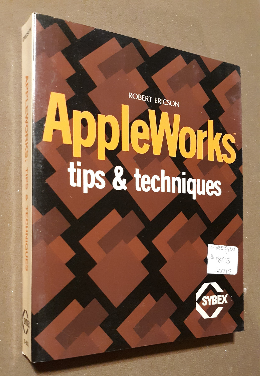 Appleworks Tips & Techniques by Robert Ericson/SYBEX for Apple IIe,IIc,IIgs   ii