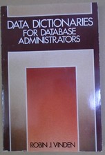 Data Dictionaries for Database Administrators by Robin J. Vinden. 1990 1st ed pb picture
