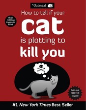 How to Tell If Your Cat Is Plotting to Kill You The Oatmeal Volume 2 Book picture