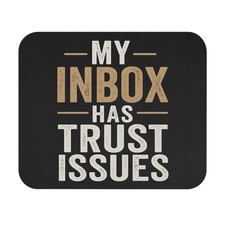 My Inbox Has Trust Issues mouse pad | Funny Office Desk Accessory picture