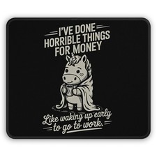 I’ve Done Horrible Things for Money Gaming Mouse Pad | Funny Unicorn Office Gift picture